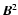 $\vec{B}^2$