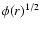 $\phi(r)^{1/2}$