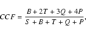 \begin{displaymath}CCF = \frac{B+2T+3Q+4P}{S+B+T+Q+P},
\end{displaymath}