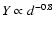 $Y
\propto d^{-0.8}$