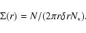 \begin{displaymath}\Sigma(r) = N / (2\pi r \delta r N_{*}).
\end{displaymath}