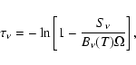 \begin{displaymath}\tau_{\nu} = -\ln \left[1-\frac{S_{\nu}}{B_{\nu}(T)\Omega}\right],
\end{displaymath}