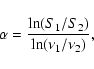 \begin{displaymath}\alpha = \frac{\ln(S_{1}/S_{2})}{\ln(\nu_{1}/\nu_{2})},
\end{displaymath}