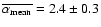 $\overline{\alpha_{\rm mean}} = 2.4 \pm 0.3$