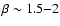 $\beta\sim1.5{-}2$