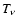 $T_{\nu}$