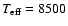 $T_{\rm eff} = 8500$