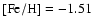 $\rm [Fe/H] = -1.51$