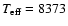 $T_{\rm eff} = 8373$
