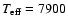 $T_{\rm eff} = 7900$