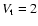$V_{\rm t} = 2$