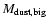 $M_{{\rm dust,big}}$