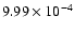 $9.99\times 10^{-4}$