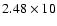 $2.48\times10$