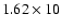 $1.62\times10$
