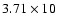 $3.71\times10$