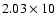 $2.03\times10$