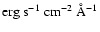 $\rm erg~s^{-1}~cm^{-2}~\AA^{-1}$