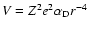 $V = Z^2e^2\alpha_{\rm D}r^{-4}$