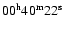 $\rm00^h40^m22^s$
