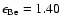 $\epsilon_{\rm Be} = 1.40$