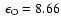 $~\epsilon_{\rm O}=8.66$
