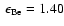 $~\epsilon_{\rm Be}=1.40$