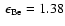 $~\epsilon_{\rm Be}=1.38$