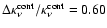 $\Delta \kappa _\nu ^{\rm cont}/\kappa _\nu ^{\rm cont} = 0.60$