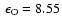 $~\epsilon_{\rm O}=8.55$