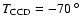 $T_{{\rm CCD}} = - 70~^\circ$