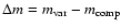 $\Delta m = m_{{\rm var}} - m_{{\rm comp}}$