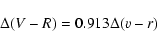 \begin{displaymath}%
\Delta(V-R) = 0.913 \Delta (v-r)
\end{displaymath}