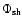 $\Phi_{{\rm sh}}$