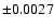 $\pm 0.0027$