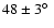 $48\pm3\hbox{$^\circ$ }$