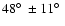 $48\hbox{$^\circ$ }\pm11\hbox{$^\circ$ }$