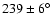 $239\pm6\hbox{$^\circ$ }$