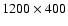 $1200\times400$