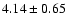 $4.14\pm0.65$
