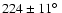 $224\pm11\hbox{$^\circ$ }$
