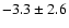 $-3.3\pm2.6$