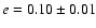 $e = 0.10\pm0.01$
