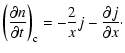 $\displaystyle \left(\frac{\partial n}{\partial t}\right)_{\rm c}=-\frac{2}{x}j-\frac{\partial j}{\partial x}\cdot$