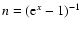 $n=({\rm e}^{x}-1)^{-1}$