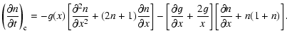 $\displaystyle \left(\frac{\partial n}{\partial t}\right)_{\rm c}=-g(x)\left[\fr...
...rtial x}+\frac{2g}{x}\right]\left[\frac{\partial n}
{\partial x}+n(1+n)\right].$