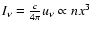 $I_{\nu}=\frac{c}{4\pi}u_{\nu}\propto nx^{3}$