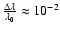 $\frac{\Delta \lambda}{\lambda_{0}}\approx 10^{-2}$