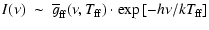 $\displaystyle I(\nu)~\sim ~ \overline{g}_{{\rm {ff}}}(\nu, T_{{\rm {ff}}})\cdot
\exp\left [-h\nu/kT_{{\rm {ff}}} \right ]$