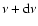 $\nu+{\rm d}\nu$